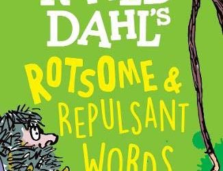 Roald Dahl’s Rotsome & Repulsant Words